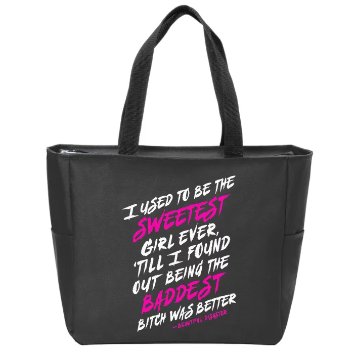 I Used To Be The Sweetest Girl Beautifu Ldisaster Zip Tote Bag