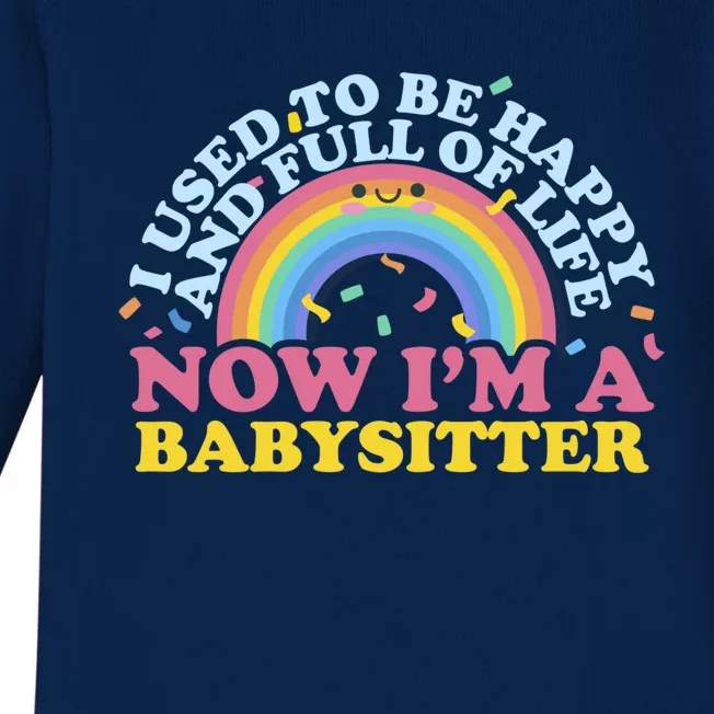 I Used To Be Happy Full Of Life Now I'm A Sitter Great Gift Baby Long Sleeve Bodysuit