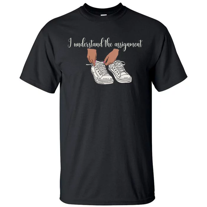 I Understand The Assignment Tall T-Shirt