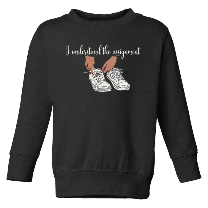 I Understand The Assignment Toddler Sweatshirt