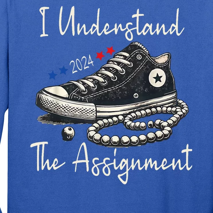 I Understand The Assignment Chucks And Pearls Kamala Harris 2024 Long Sleeve Shirt