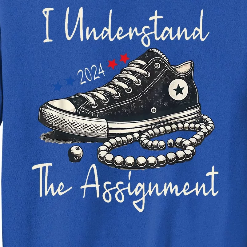 I Understand The Assignment Chucks And Pearls Kamala Harris 2024 Sweatshirt