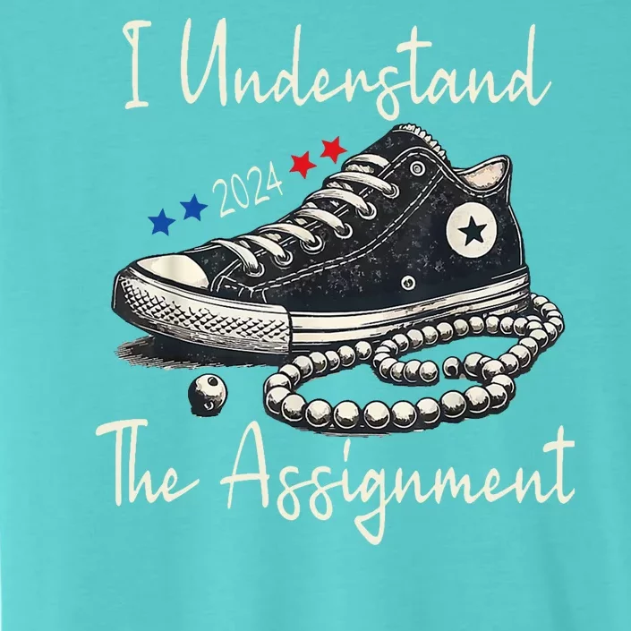 I Understand The Assignment Chucks And Pearls Kamala Harris 2024 ChromaSoft Performance T-Shirt