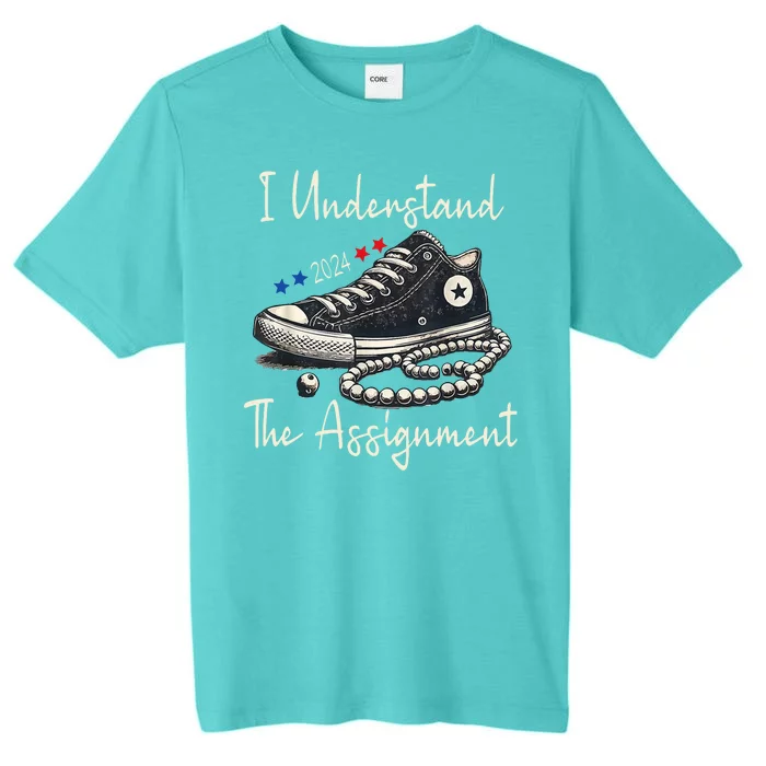 I Understand The Assignment Chucks And Pearls Kamala Harris 2024 ChromaSoft Performance T-Shirt