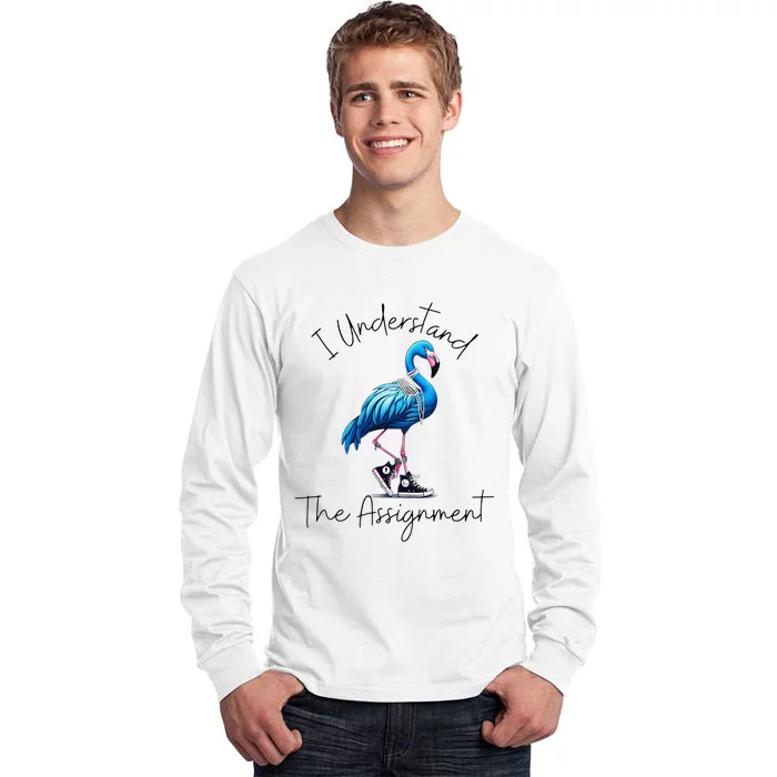 I Understand The Assignment Flamingo Chucks Comma La Gift Tall Long Sleeve T-Shirt