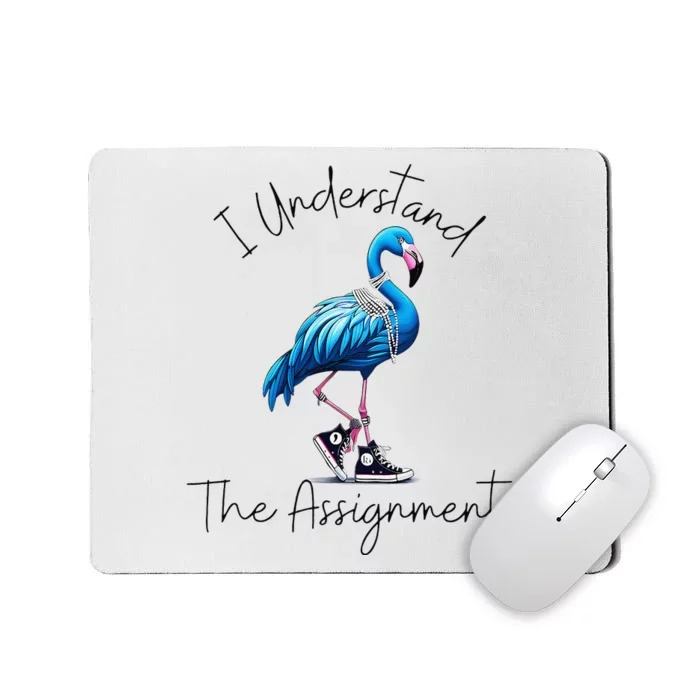 I Understand The Assignment Flamingo Chucks Comma La Gift Mousepad