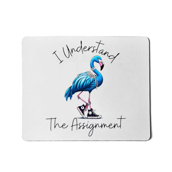 I Understand The Assignment Flamingo Chucks Comma La Gift Mousepad