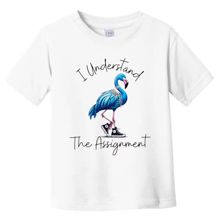 I Understand The Assignment Flamingo Chucks Comma La Gift Toddler T-Shirt