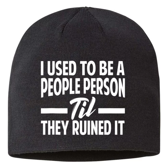 I Used To Be A People Person Til They Ruined It Sarcastic Quotes 8 1/2in Sustainable Knit Beanie