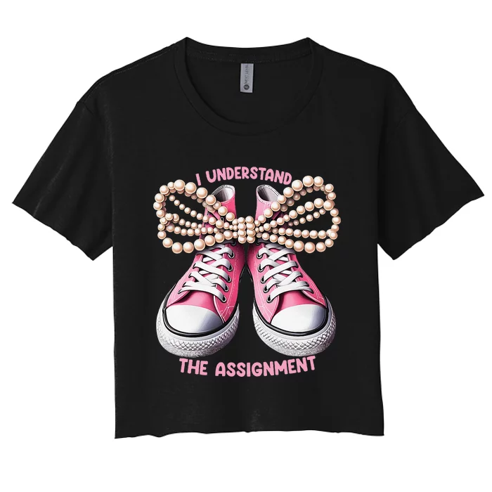 I Understand The Assignment Shoes & Pearl Kamala Harris Gift Women's Crop Top Tee