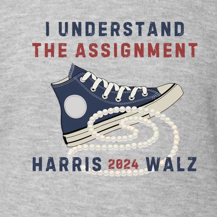 I Understand The Assignment Harris Walz 2024 Toddler Sweatshirt