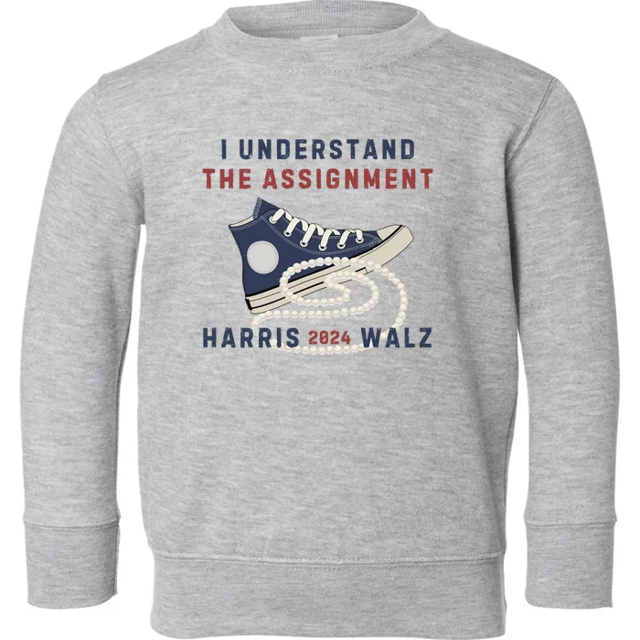 I Understand The Assignment Harris Walz 2024 Toddler Sweatshirt