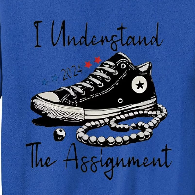 I Understand The Assignment Vote Blue Rally Kamala 2024 Tall Sweatshirt