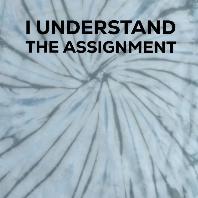 I Understand The Assignment New Memes Tie-Dye T-Shirt