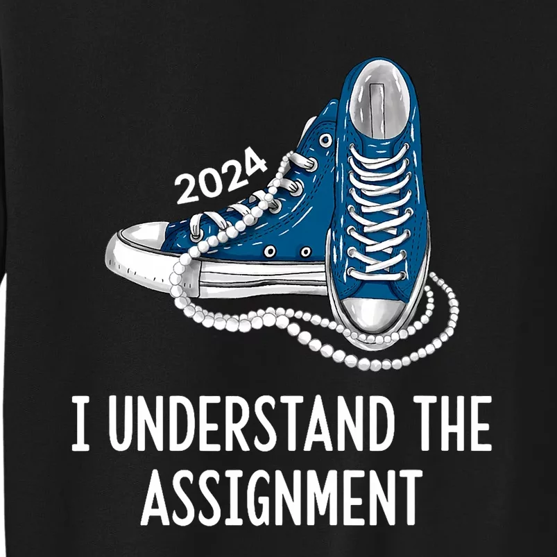 I Understand The Assignment Sneakers And Pearls Kamala 2024 Sweatshirt