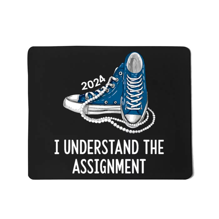 I Understand The Assignment Sneakers And Pearls Kamala 2024 Mousepad