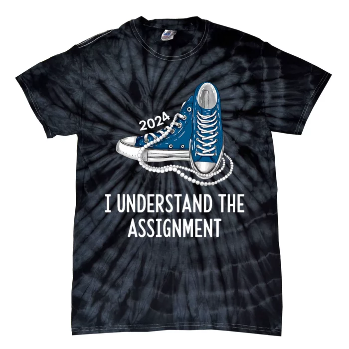 I Understand The Assignment Sneakers And Pearls Kamala 2024 Tie-Dye T-Shirt