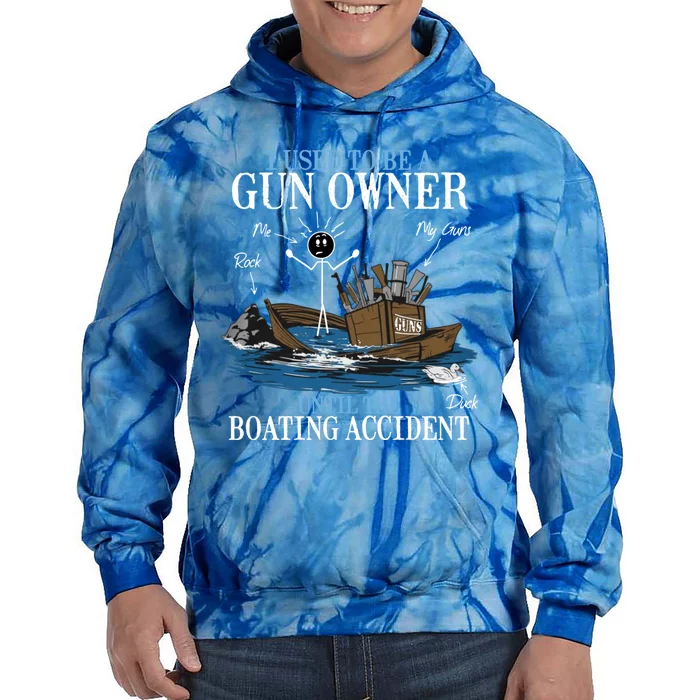 I Used To Be A Gun Owner Until The Boating Accident Gift Tie Dye Hoodie