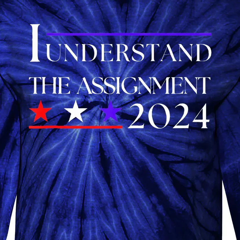 I Understand The Assignment Vote KamalaS 2024 Tie-Dye Long Sleeve Shirt