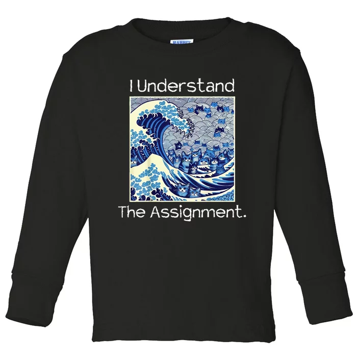 I Understand The Assignment Political Product For Activists Toddler Long Sleeve Shirt