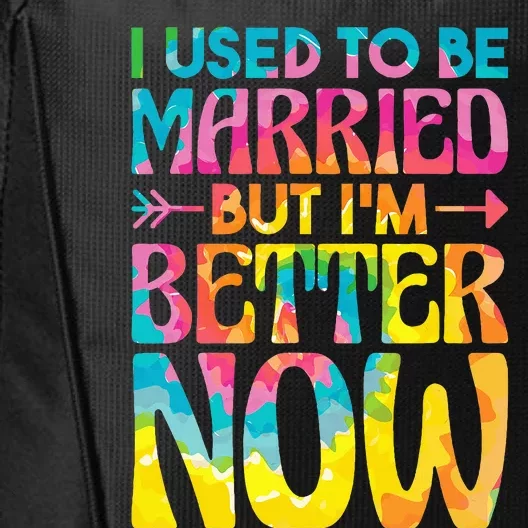 I Used To Be Married But Im Better Now Break up Divorced City Backpack