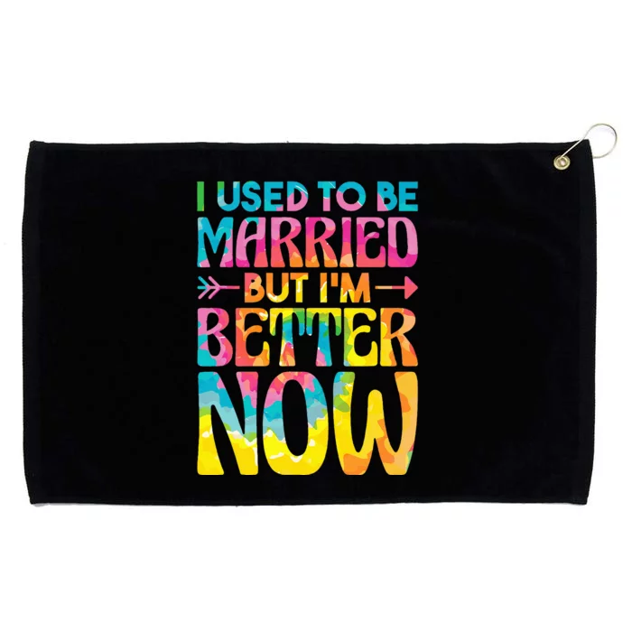 I Used To Be Married But Im Better Now Break up Divorced Grommeted Golf Towel