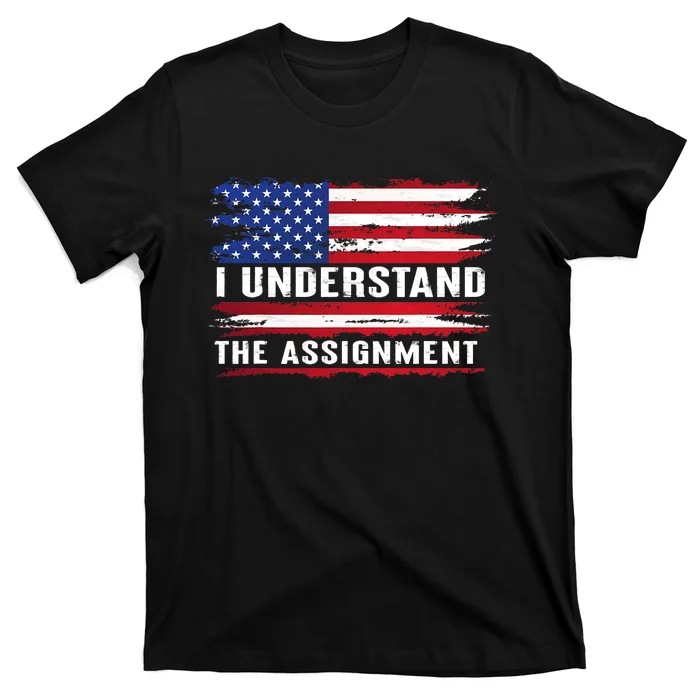 I Understand The Assignment American Flag Saying T-Shirt