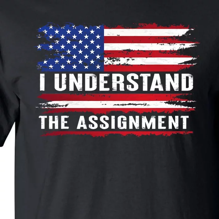 I Understand The Assignment American Flag Saying Tall T-Shirt