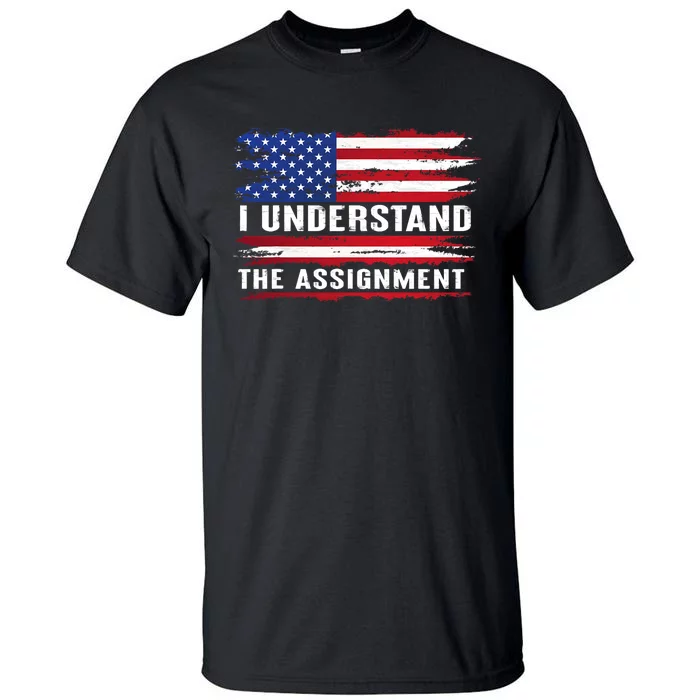 I Understand The Assignment American Flag Saying Tall T-Shirt