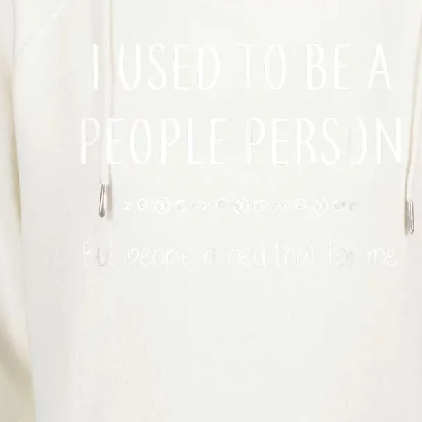 I Used To Be A People Person Funny Sarcastic Womens Funnel Neck Pullover Hood