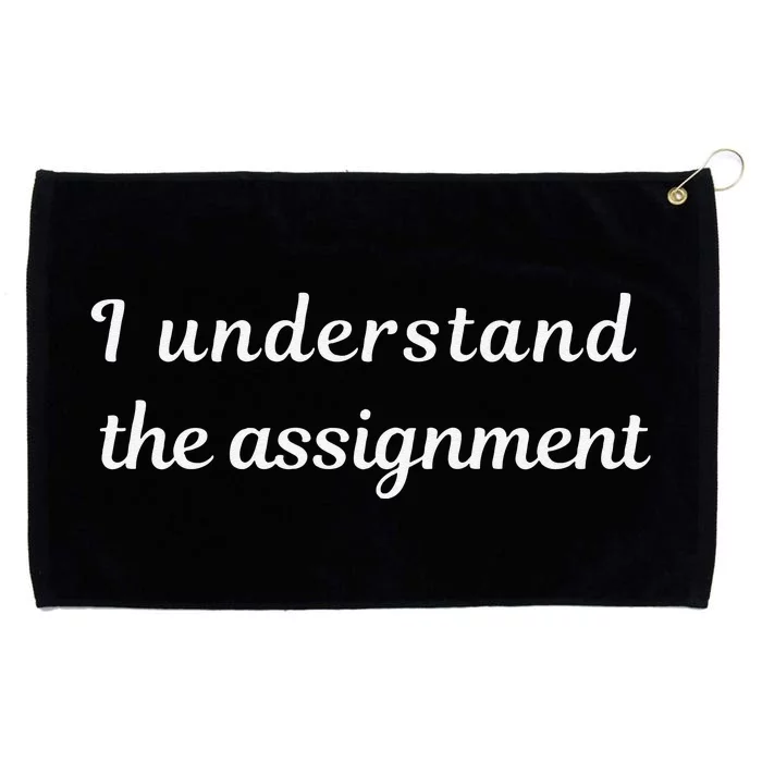 I Understand The Assignment Political Product For Activists Grommeted Golf Towel