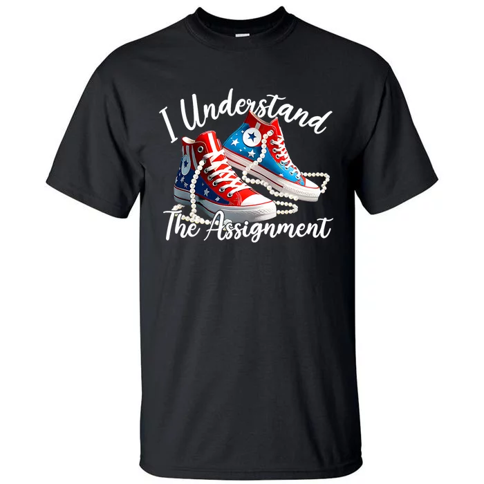 I Understand The Assignment Chucks And Pearls Election 2024 Tall T-Shirt