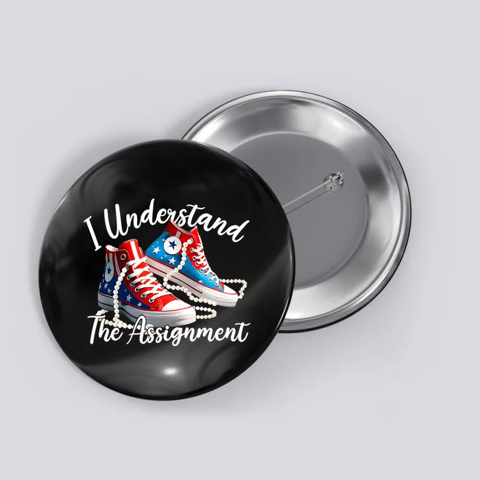 I Understand The Assignment Chucks And Pearls Election 2024 Button