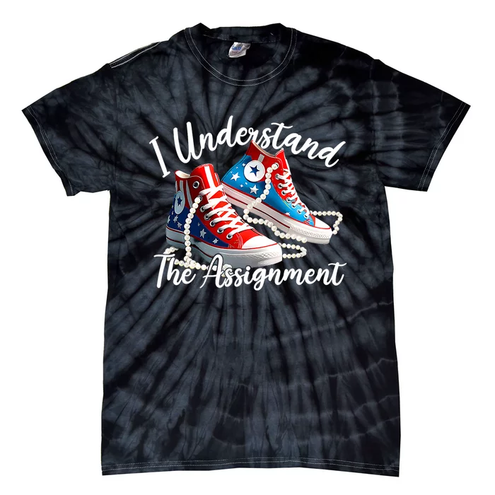 I Understand The Assignment Chucks And Pearls Election 2024 Tie-Dye T-Shirt