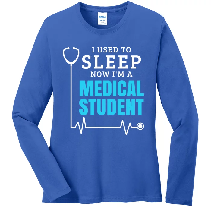 I Used To Sleep Now I'm A Medical Student Gift Future Doctor Gift Ladies Long Sleeve Shirt