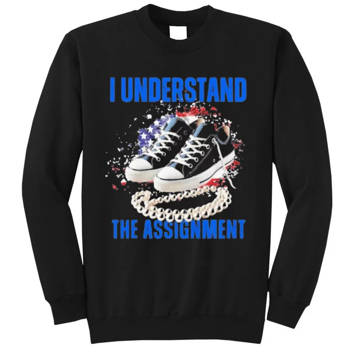 I Understand The Assignment Veterans For Kamala Tall Sweatshirt