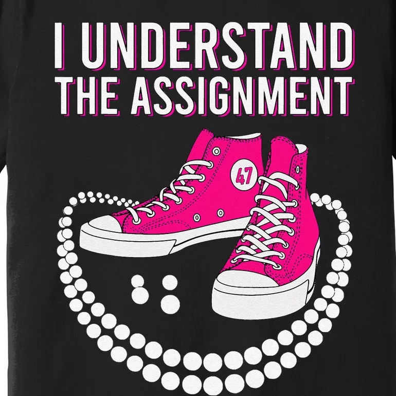 I Understand The Assignment 2024 Premium T-Shirt