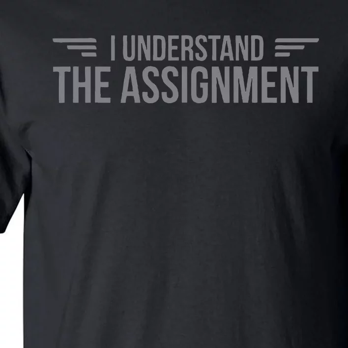 I Understand The Assignment New Memes Tall T-Shirt