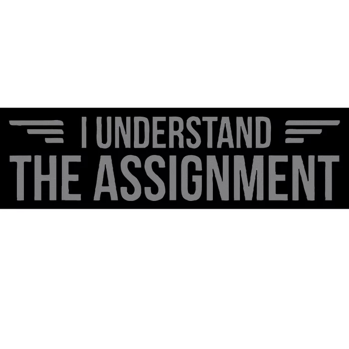 I Understand The Assignment New Memes Bumper Sticker