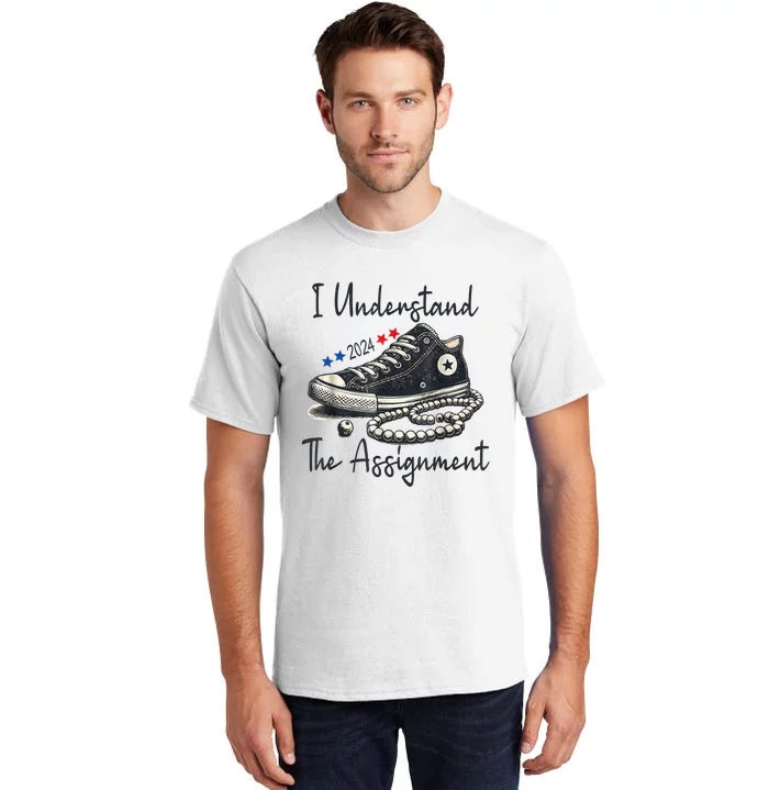 I Understand The Assignment Chucks And Pearls Election 2024 Tall T-Shirt