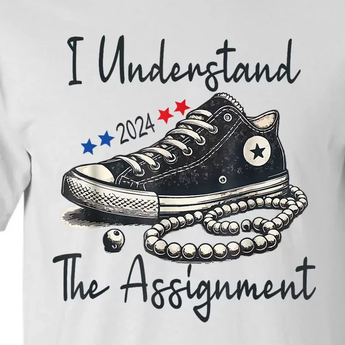 I Understand The Assignment Chucks And Pearls Election 2024 Tall T-Shirt