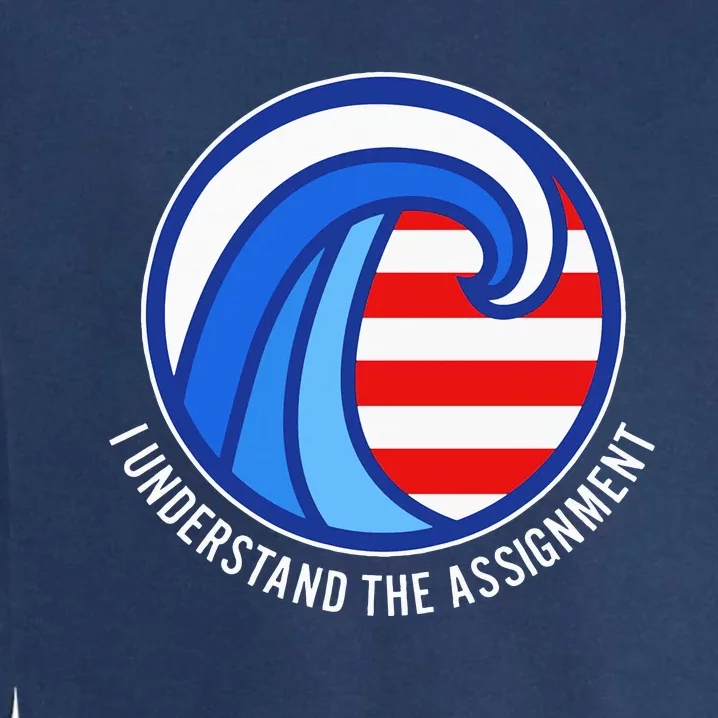 I Understand The Assignment Pro Democrat Harris Walz Garment-Dyed Sweatshirt