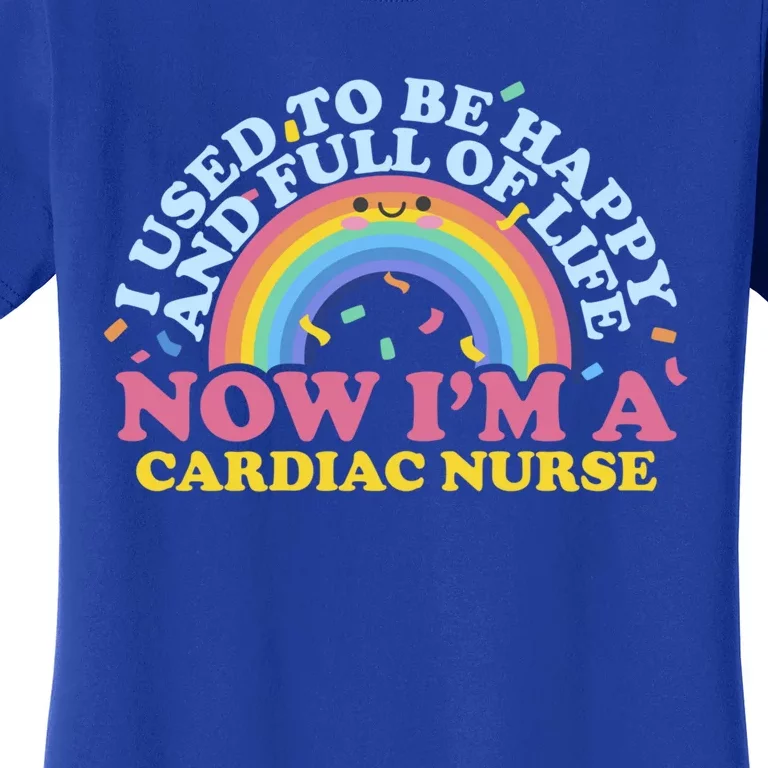 I Used To Be Happy Full Of Life Now Im A Cardiac Nurse Cool Gift Women's T-Shirt