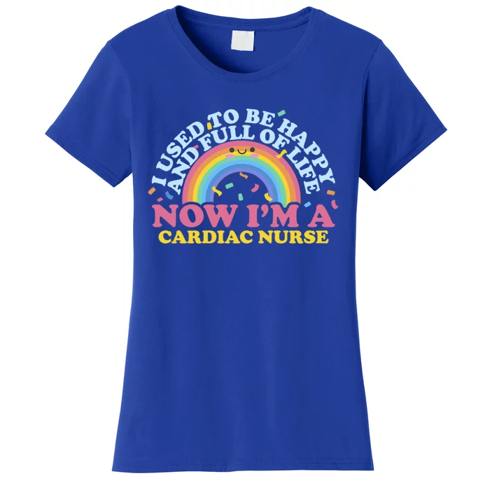 I Used To Be Happy Full Of Life Now Im A Cardiac Nurse Cool Gift Women's T-Shirt