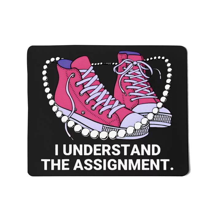 I Understand The Assignment Chucks And Pearls Election 2024 Gift Mousepad