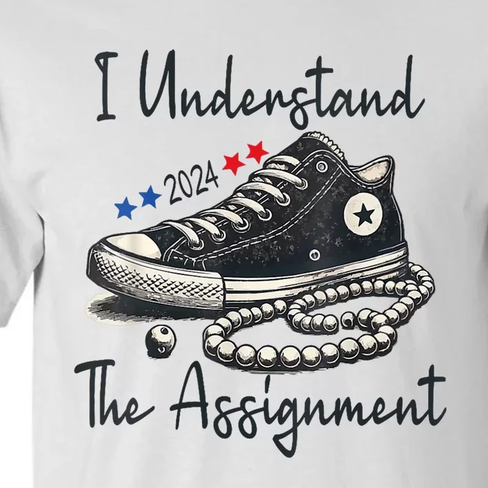 I Understand The Assignment Chucks And Pearls Election 2024 Tall T-Shirt