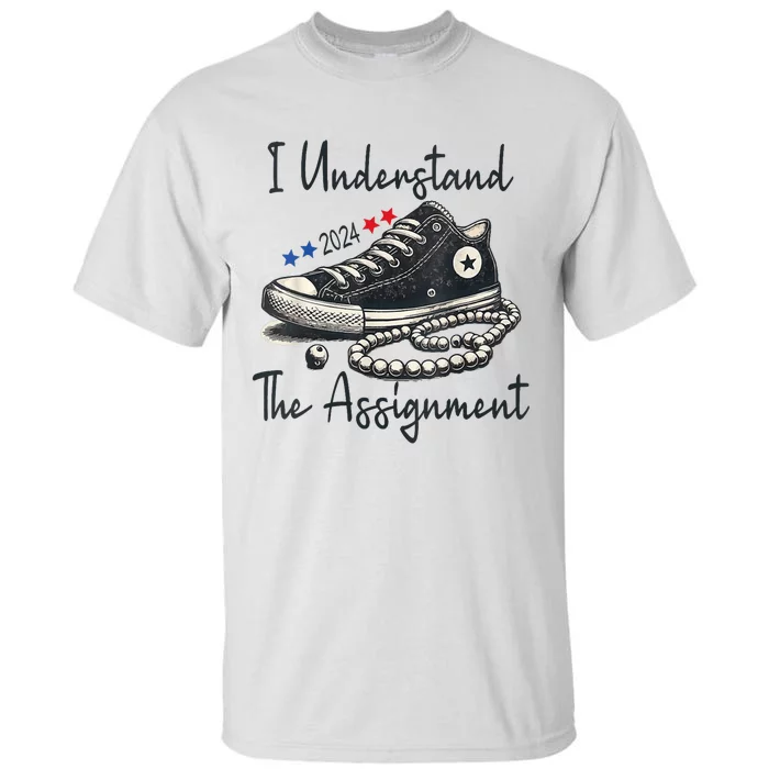 I Understand The Assignment Chucks And Pearls Election 2024 Tall T-Shirt