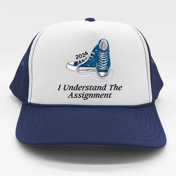 I Understand The Assignment Sneakers And Pearls Kamala 2024 Gift Trucker Hat