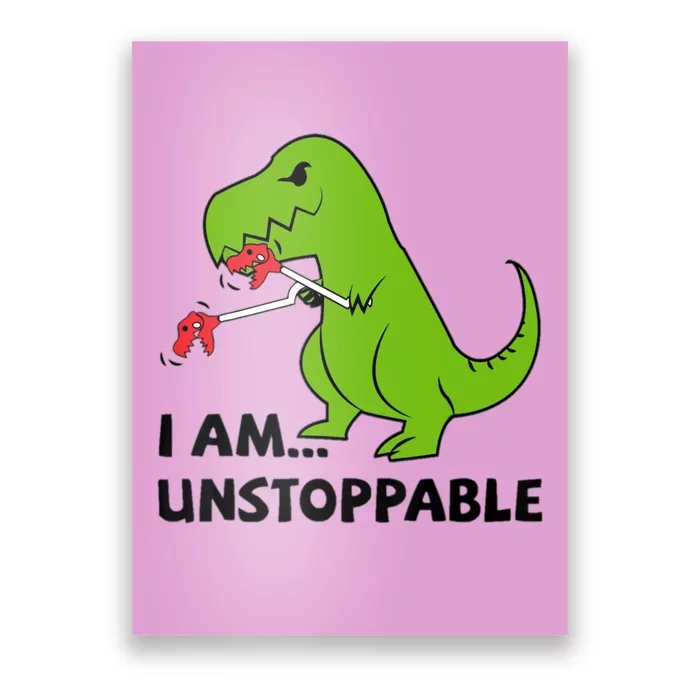 I'M UNSTOPPABLE T-Rex Dinosaur Funny Cute Trendy Poster