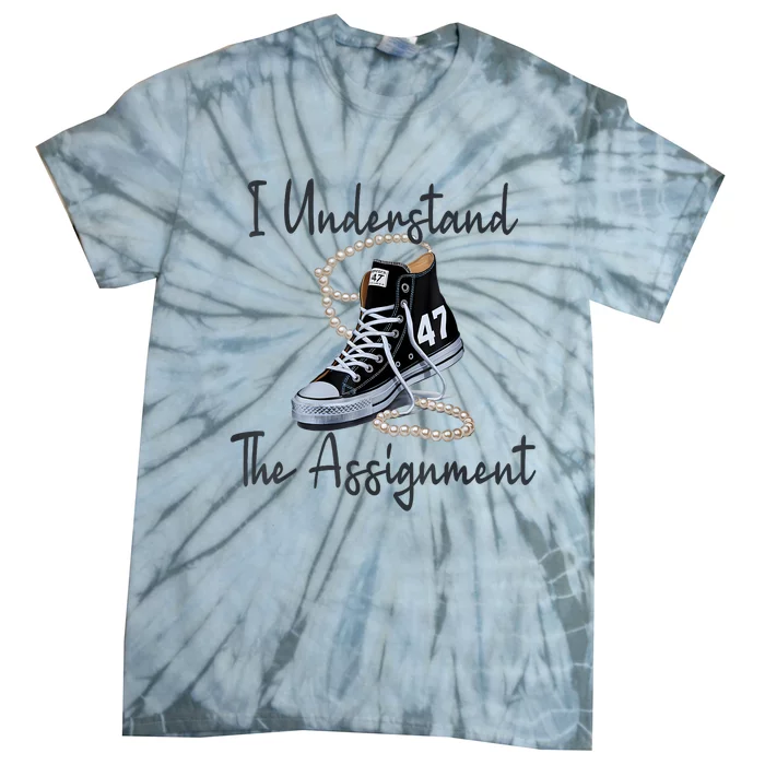 I Understand The Assignment Chucks And Pearls Election 2024 Tie-Dye T-Shirt